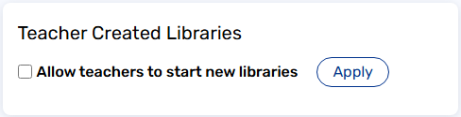 Allow teachers to start new libraries checkbox.